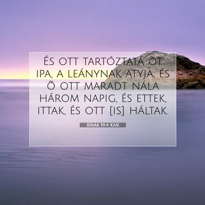 Picture 07 - Bírák 19:4 KAR - És ott tartóztatá õt ipa, a leánynak atyja, - Bible Verse Picture