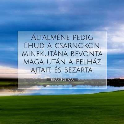 Picture 07 - Bírák 3:23 KAR - Általméne pedig Ehud a csarnokon, minekutána - Bible Verse Picture