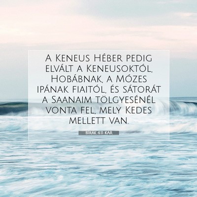 Picture 07 - Bírák 4:11 KAR - A Keneus Héber pedig elvált a Keneusoktól, - Bible Verse Picture