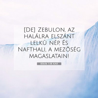 Picture 07 - Bírák 5:18 KAR - [De] Zebulon, az halálra elszánt lelkû nép, - Bible Verse Picture