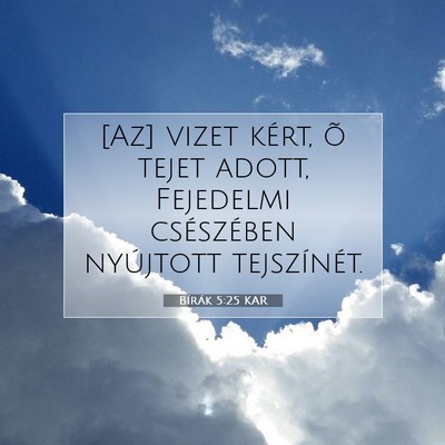 Picture 07 - Bírák 5:25 KAR - [Az] vizet kért, õ tejet adott, Fejedelmi - Bible Verse Picture