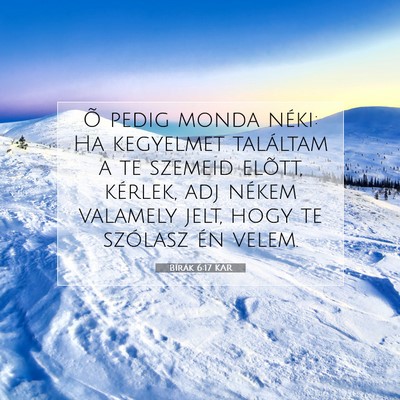 Picture 07 - Bírák 6:17 KAR - Õ pedig monda néki: Ha kegyelmet találtam a te - Bible Verse Picture