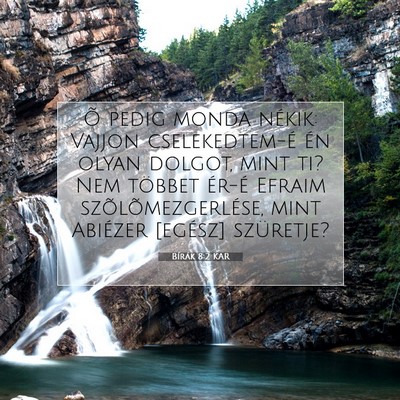 Picture 07 - Bírák 8:2 KAR - Õ pedig monda nékik: Vajjon cselekedtem-é én - Bible Verse Picture