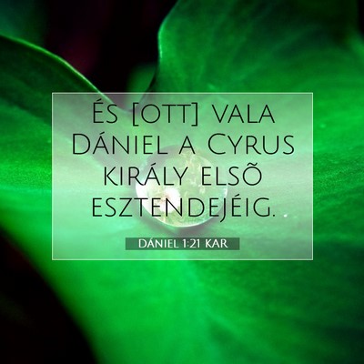 Picture 07 - Dániel 1:21 KAR - És [ott] vala Dániel a Cyrus király elsõ - Bible Verse Picture