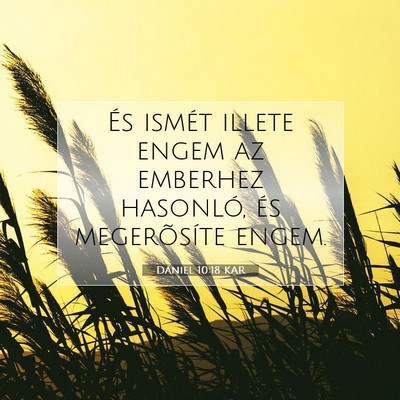 Picture 07 - Dániel 10:18 KAR - És ismét illete engem az emberhez hasonló, és - Bible Verse Picture