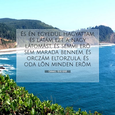 Picture 07 - Dániel 10:8 KAR - És én egyedül hagyattam, és látám ezt a - Bible Verse Picture