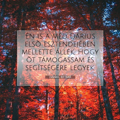 Picture 07 - Dániel 11:1 KAR - Én is a méd Dárius elsõ esztendejében - Bible Verse Picture