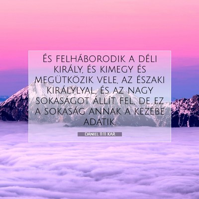 Picture 07 - Dániel 11:11 KAR - És felháborodik a déli király, és kimegy és - Bible Verse Picture