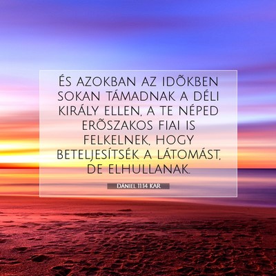Picture 07 - Dániel 11:14 KAR - És azokban az idõkben sokan támadnak a déli - Bible Verse Picture