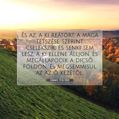 Picture 07 - Dániel 11:16 KAR - És az, a ki reátört, a maga tetszése szerint - Bible Verse Picture