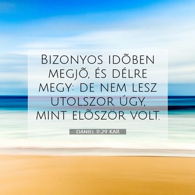 Picture 07 - Dániel 11:29 KAR - Bizonyos idõben megjõ, és délre megy: de nem - Bible Verse Picture