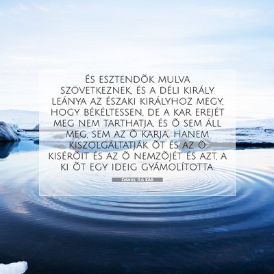 Picture 07 - Dániel 11:6 KAR - És esztendõk mulva szövetkeznek, és a déli - Bible Verse Picture