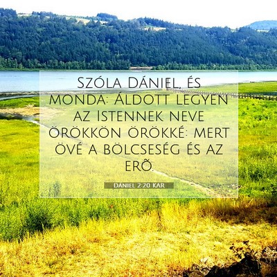 Picture 07 - Dániel 2:20 KAR - Szóla Dániel, és monda: Áldott legyen az - Bible Verse Picture