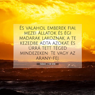 Picture 07 - Dániel 2:38 KAR - És valahol emberek fiai, mezei állatok és égi - Bible Verse Picture