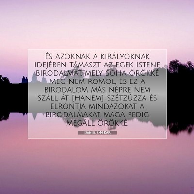 Picture 07 - Dániel 2:44 KAR - És azoknak a királyoknak idejében támaszt az - Bible Verse Picture
