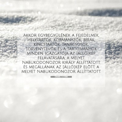 Picture 07 - Dániel 3:3 KAR - Akkor egybegyûlének a fejedelmek, helytartók, - Bible Verse Picture