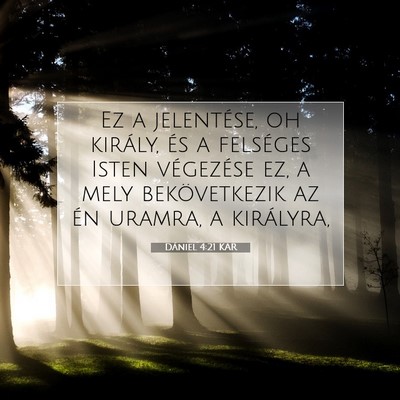 Picture 07 - Dániel 4:21 KAR - Ez a jelentése, oh király, és a felséges - Bible Verse Picture