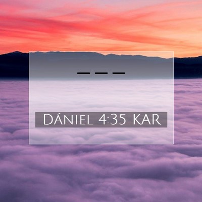 Picture 07 - Dániel 4:35 KAR -  - Bible Verse Picture