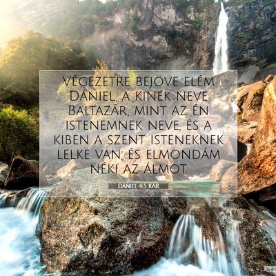 Picture 07 - Dániel 4:5 KAR - Végezetre bejöve elém Dániel, a kinek neve - Bible Verse Picture