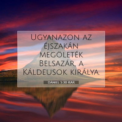 Picture 07 - Dániel 5:30 KAR - Ugyanazon az éjszakán megöleték Belsazár, a - Bible Verse Picture