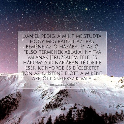 Picture 07 - Dániel 6:10 KAR - Dániel pedig, a mint megtudta, hogy megiratott - Bible Verse Picture