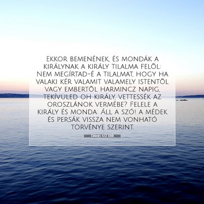 Picture 07 - Dániel 6:12 KAR - Ekkor bemenének, és mondák a királynak a - Bible Verse Picture