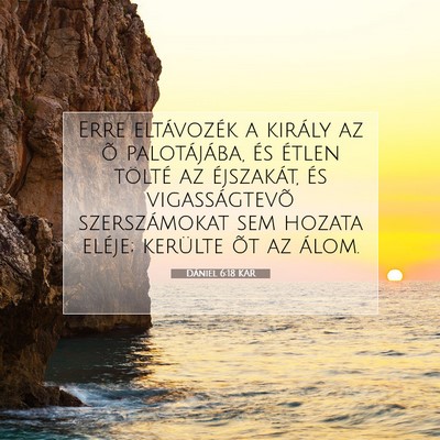Picture 07 - Dániel 6:18 KAR - Erre eltávozék a király az õ palotájába, - Bible Verse Picture