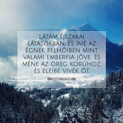 Picture 07 - Dániel 7:13 KAR - Látám éjszakai látásokban, és ímé az - Bible Verse Picture