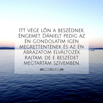 Picture 07 - Dániel 7:28 KAR - Itt vége lõn a beszédnek. Engemet, Dánielt - Bible Verse Picture