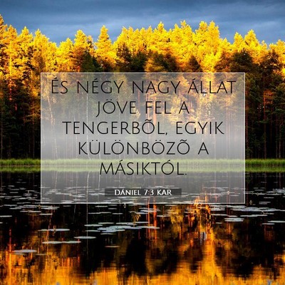 Picture 07 - Dániel 7:3 KAR - És négy nagy állat jöve fel a tengerbõl, - Bible Verse Picture