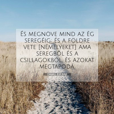 Picture 07 - Dániel 8:10 KAR - És megnöve mind az ég seregéig; és a földre - Bible Verse Picture