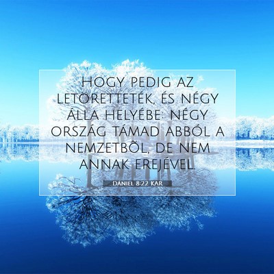 Picture 07 - Dániel 8:22 KAR - Hogy pedig az letöretteték, és négy álla - Bible Verse Picture