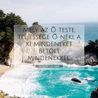 Picture 07 - Efézus 1:23 KAR - Mely az Õ teste, teljessége Õ néki, a ki - Bible Verse Picture