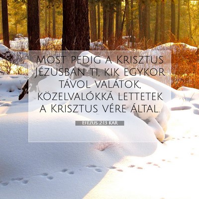 Picture 07 - Efézus 2:13 KAR - Most pedig a Krisztus Jézusban ti, kik egykor - Bible Verse Picture