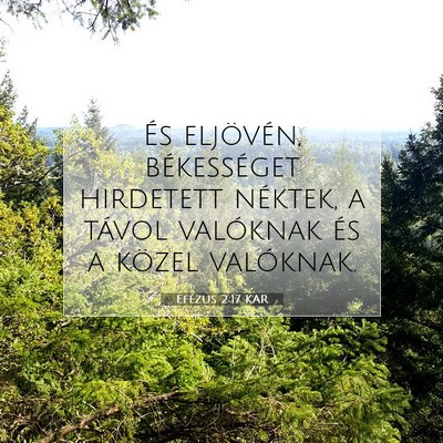 Picture 07 - Efézus 2:17 KAR - És eljövén, békességet hirdetett néktek, a - Bible Verse Picture