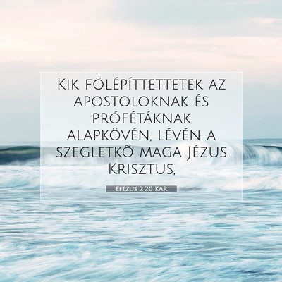 Picture 07 - Efézus 2:20 KAR - Kik fölépíttettetek az apostoloknak és - Bible Verse Picture
