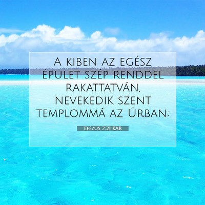 Picture 07 - Efézus 2:21 KAR - A kiben az egész épület szép renddel - Bible Verse Picture
