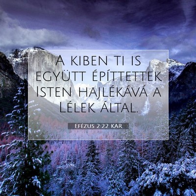 Picture 07 - Efézus 2:22 KAR - A kiben ti is együtt építtettek Isten - Bible Verse Picture