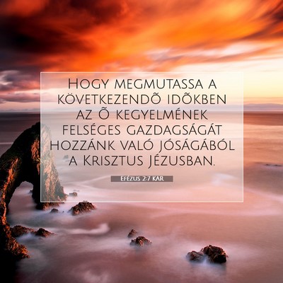 Picture 07 - Efézus 2:7 KAR - Hogy megmutassa a következendõ idõkben az Õ - Bible Verse Picture