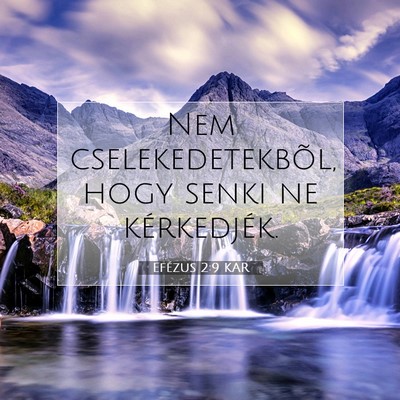 Picture 07 - Efézus 2:9 KAR - Nem cselekedetekbõl, hogy senki ne - Bible Verse Picture