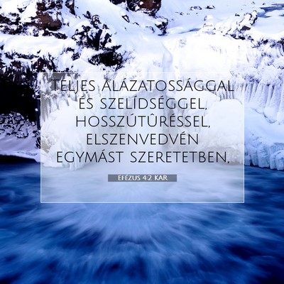 Picture 07 - Efézus 4:2 KAR - Teljes alázatossággal és szelídséggel, - Bible Verse Picture