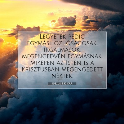 Picture 07 - Efézus 4:32 KAR - Legyetek pedig egymáshoz jóságosak, - Bible Verse Picture