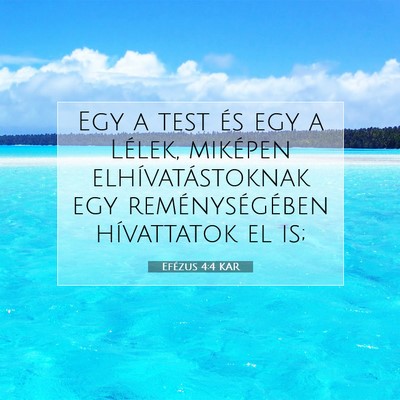 Picture 07 - Efézus 4:4 KAR - Egy a test és egy a Lélek, miképen - Bible Verse Picture