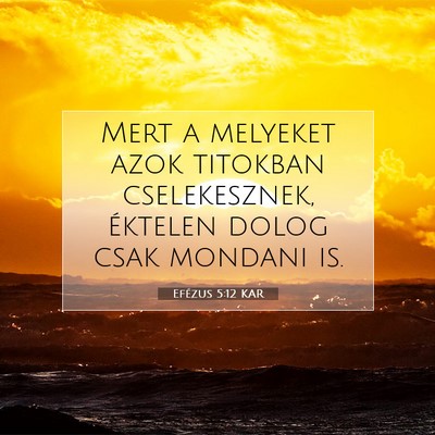 Picture 07 - Efézus 5:12 KAR - Mert a melyeket azok titokban cselekesznek, - Bible Verse Picture
