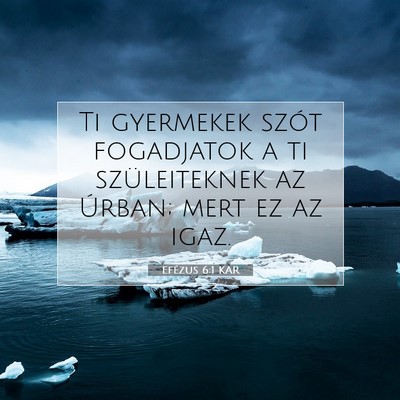 Picture 07 - Efézus 6:1 KAR - Ti gyermekek szót fogadjatok a ti szüleiteknek - Bible Verse Picture