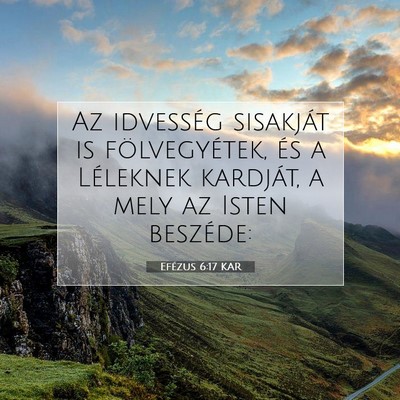 Picture 07 - Efézus 6:17 KAR - Az idvesség sisakját is fölvegyétek, és a - Bible Verse Picture