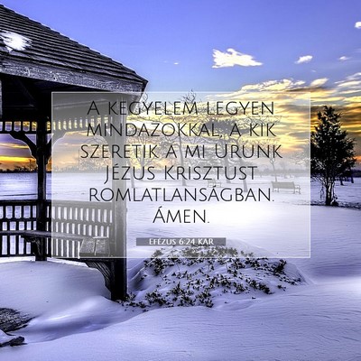 Picture 07 - Efézus 6:24 KAR - A kegyelem legyen mindazokkal, a kik szeretik a - Bible Verse Picture
