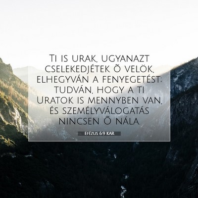 Picture 07 - Efézus 6:9 KAR - Ti is urak, ugyanazt cselekedjétek õ velök, - Bible Verse Picture