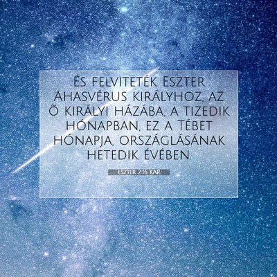 Picture 07 - Eszter 2:16 KAR - És felviteték Eszter Ahasvérus királyhoz, az - Bible Verse Picture