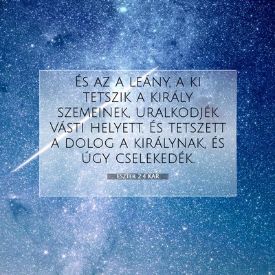 Picture 07 - Eszter 2:4 KAR - És az a leány, a ki tetszik a király - Bible Verse Picture